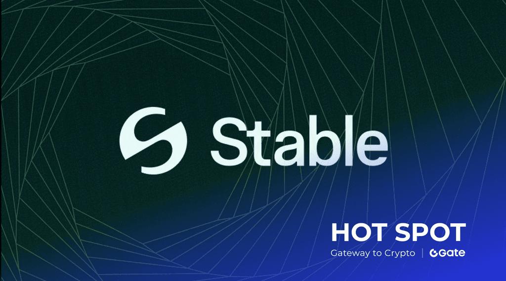 Stable 是什么 全面解析 STABLE 代币与 Gate 生态周参与攻略